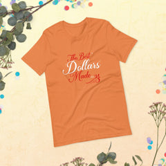 Absolutestacker2 Burnt Orange / XS The dollars are made here Custom T-shirt